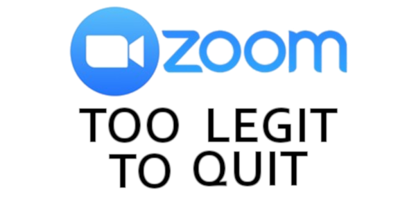 Zoom Too Legit To Quit